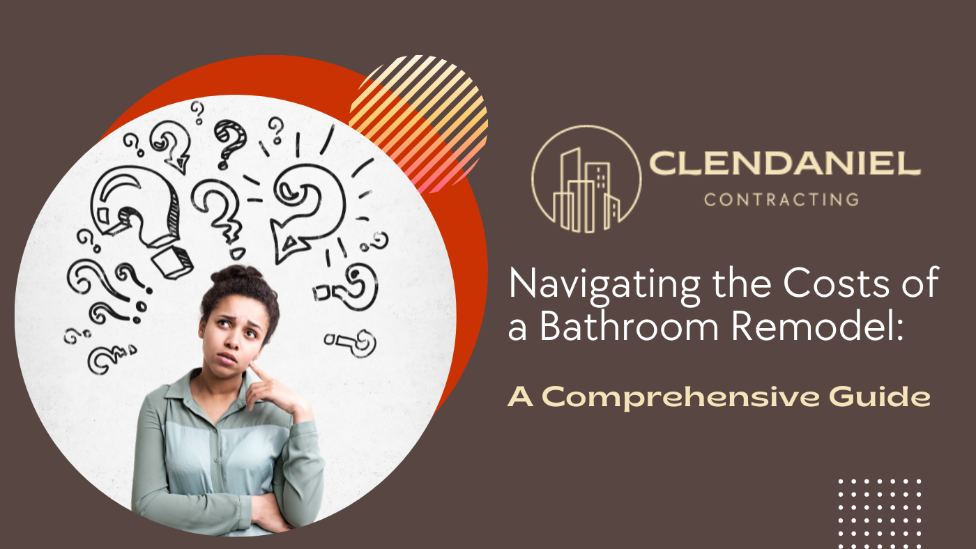 Costs Of A Bathroom Remodel Bathroom Remodeling Guide Clendaniel